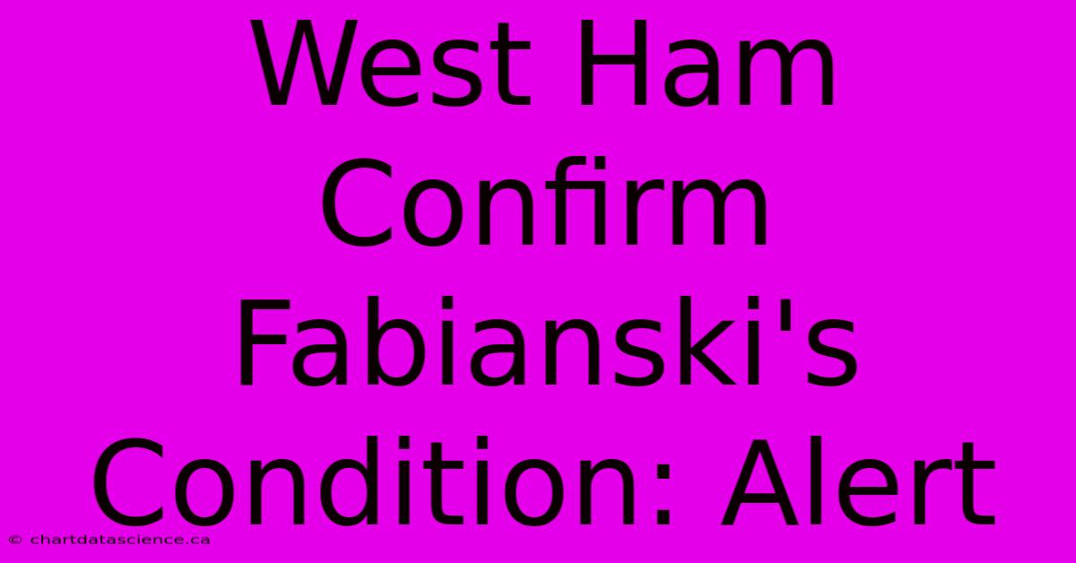 West Ham Confirm Fabianski's Condition: Alert