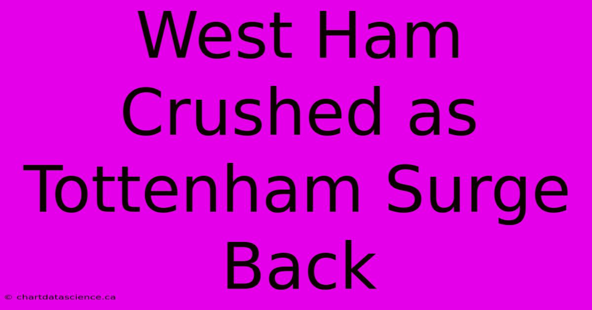 West Ham Crushed As Tottenham Surge Back