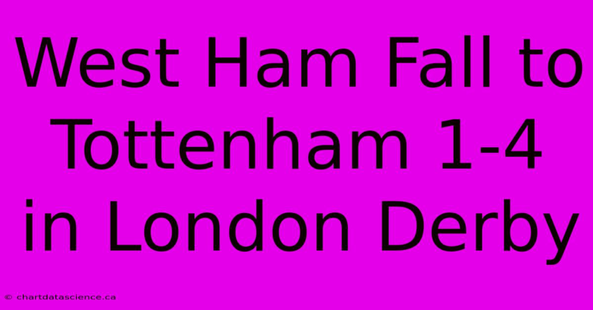 West Ham Fall To Tottenham 1-4 In London Derby 