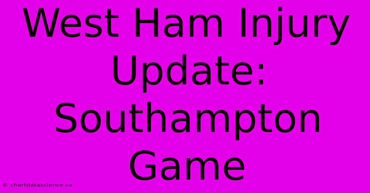 West Ham Injury Update: Southampton Game