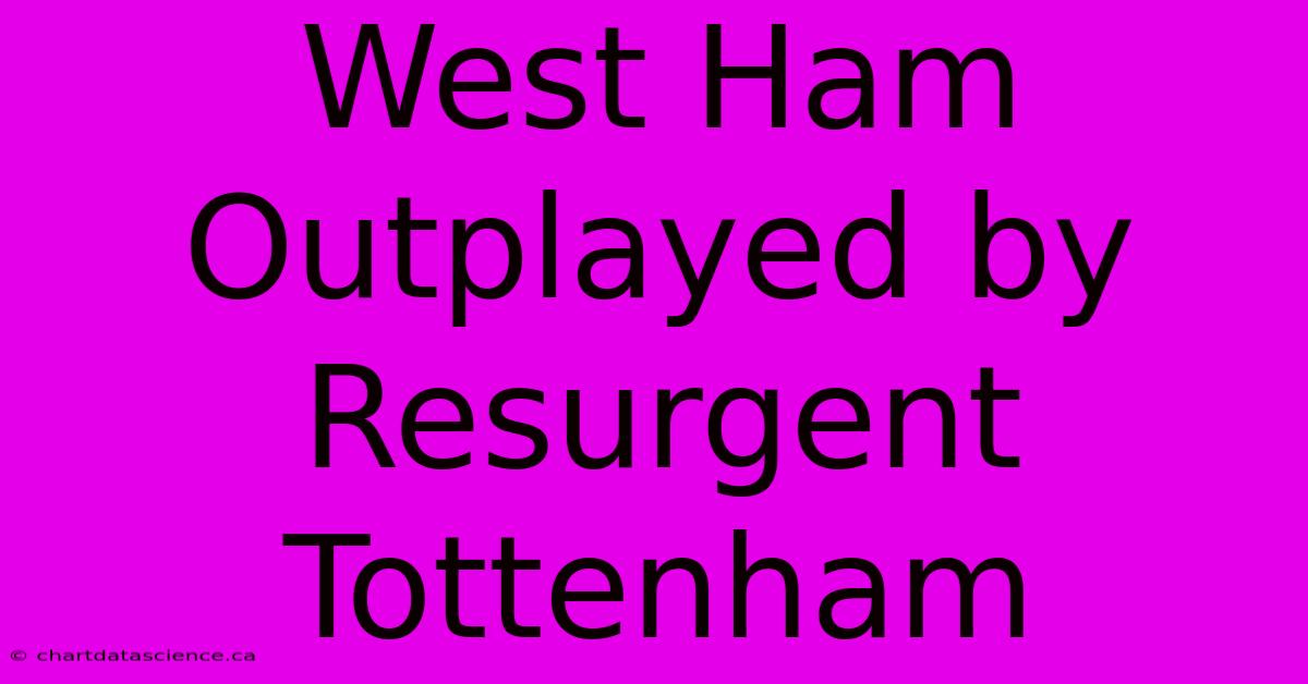 West Ham Outplayed By Resurgent Tottenham 