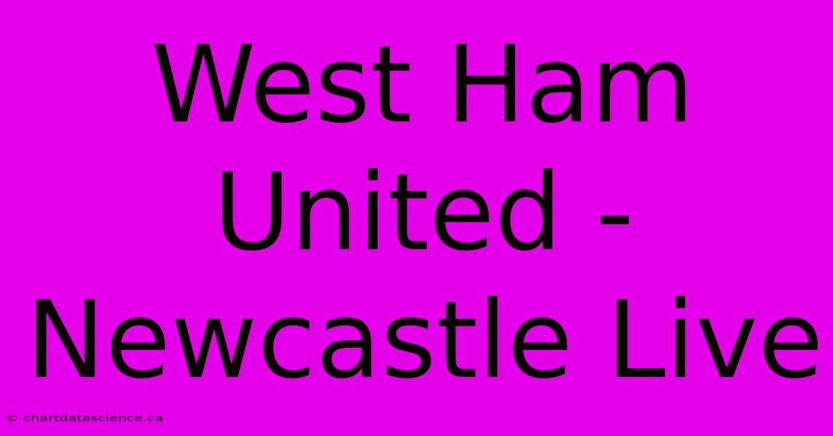 West Ham United - Newcastle Live