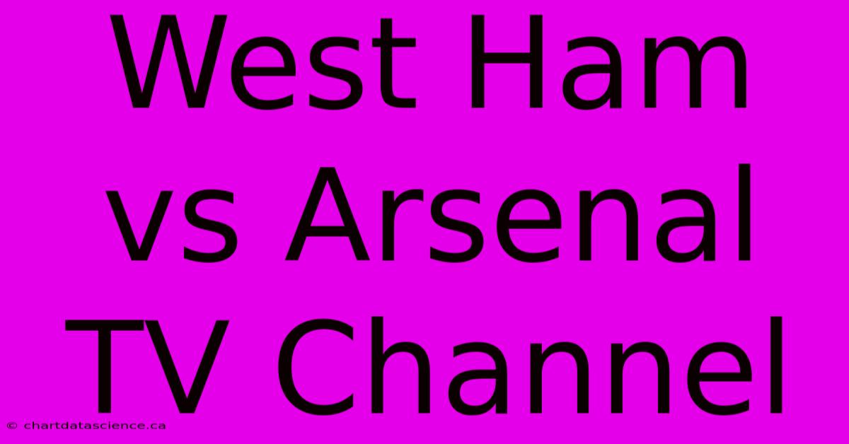 West Ham Vs Arsenal TV Channel