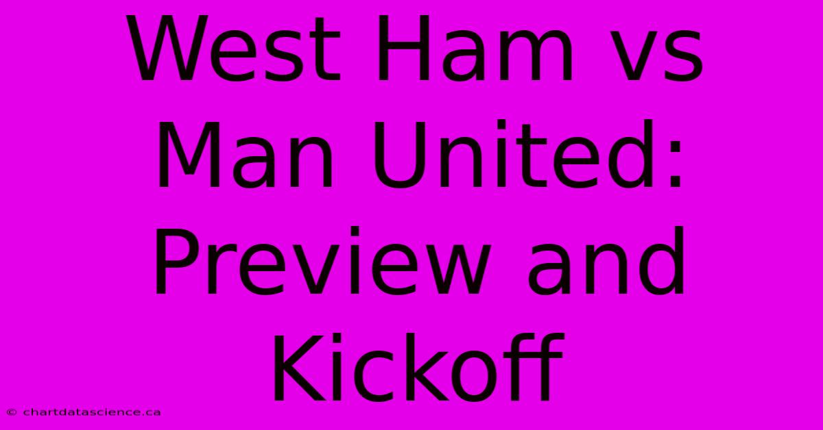 West Ham Vs Man United: Preview And Kickoff