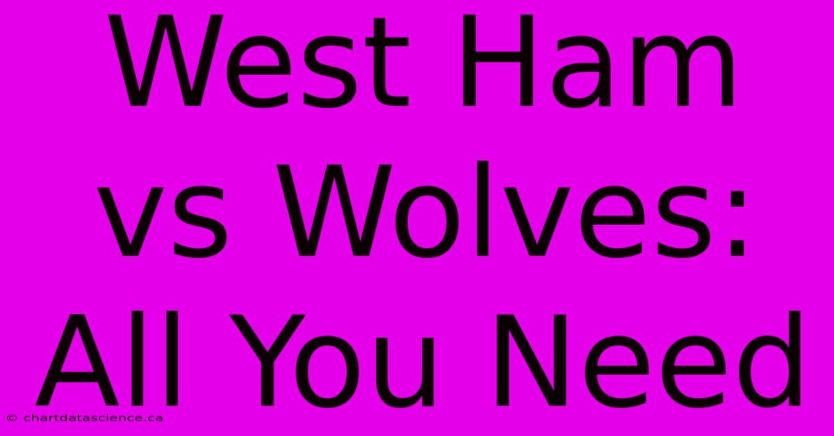 West Ham Vs Wolves: All You Need