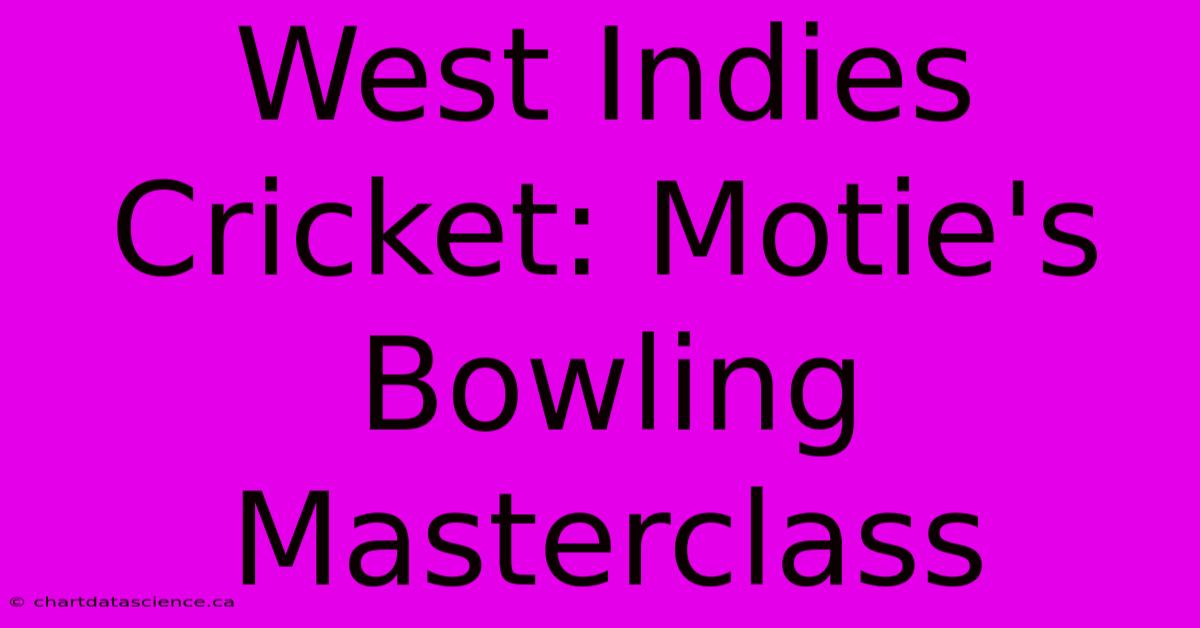 West Indies Cricket: Motie's Bowling Masterclass