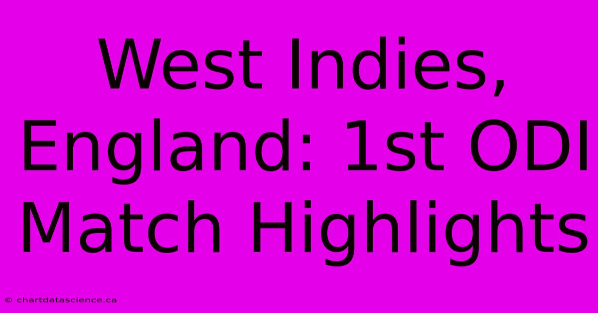 West Indies, England: 1st ODI Match Highlights