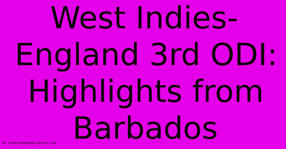 West Indies-England 3rd ODI: Highlights From Barbados