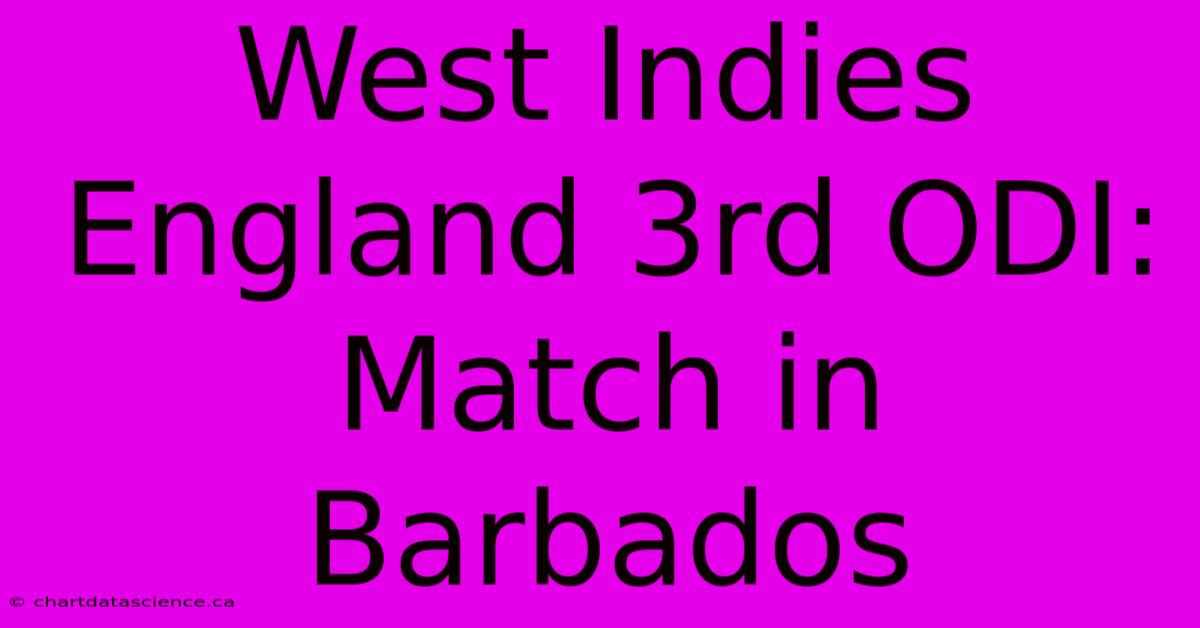 West Indies England 3rd ODI: Match In Barbados