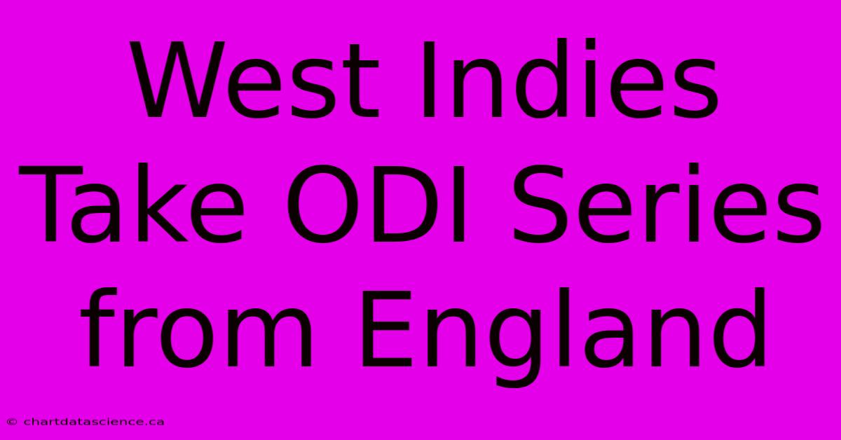 West Indies Take ODI Series From England