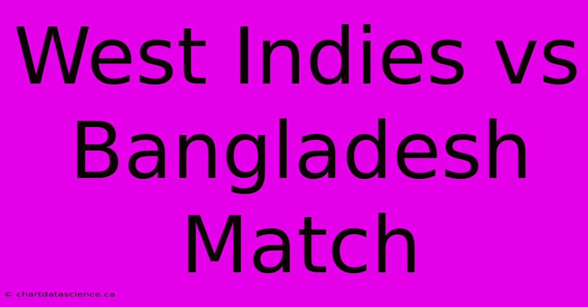 West Indies Vs Bangladesh Match