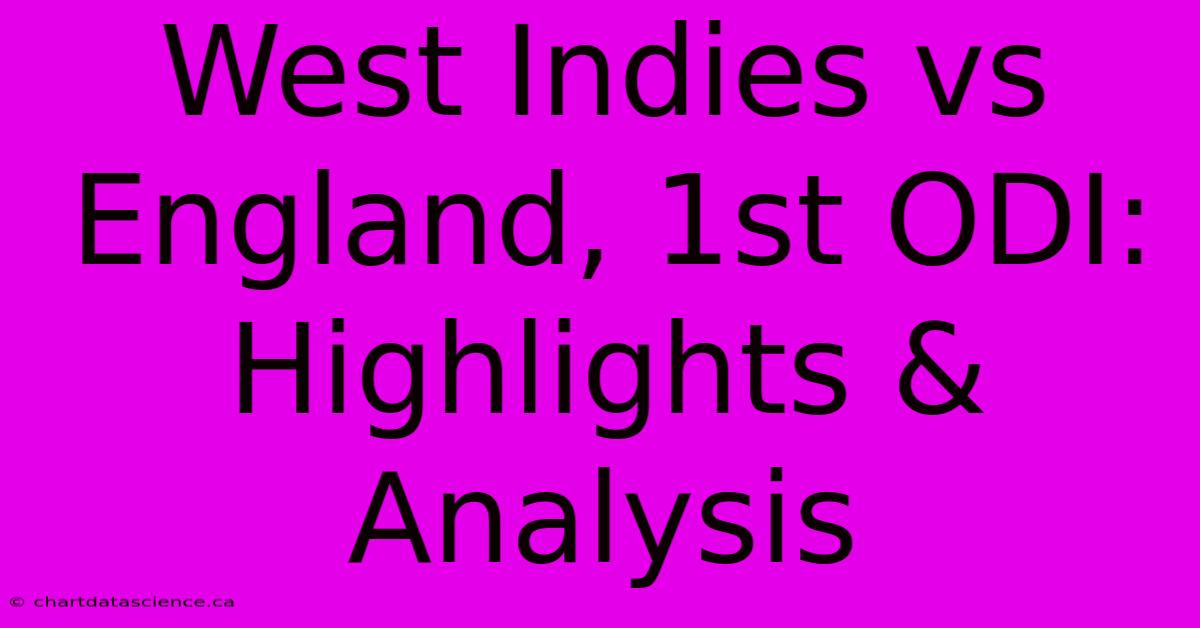 West Indies Vs England, 1st ODI: Highlights & Analysis