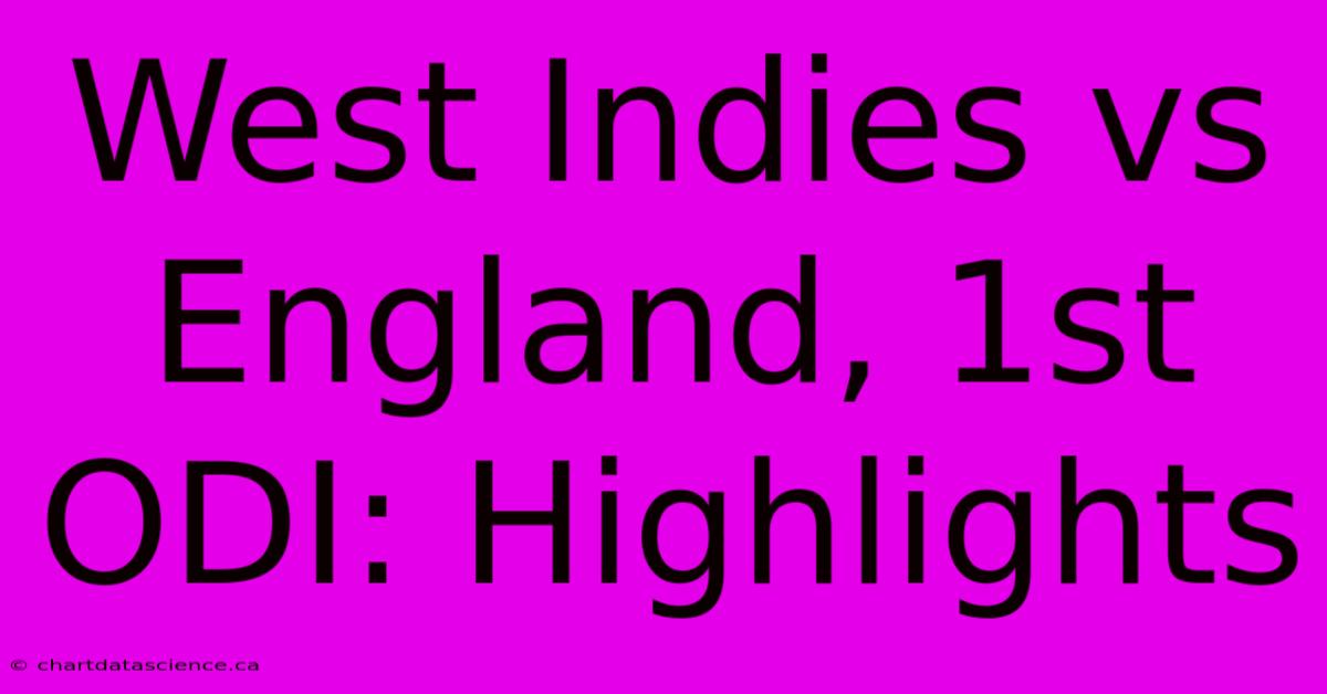 West Indies Vs England, 1st ODI: Highlights