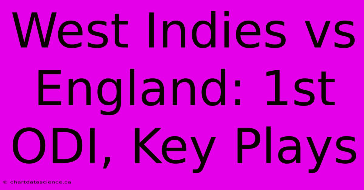 West Indies Vs England: 1st ODI, Key Plays