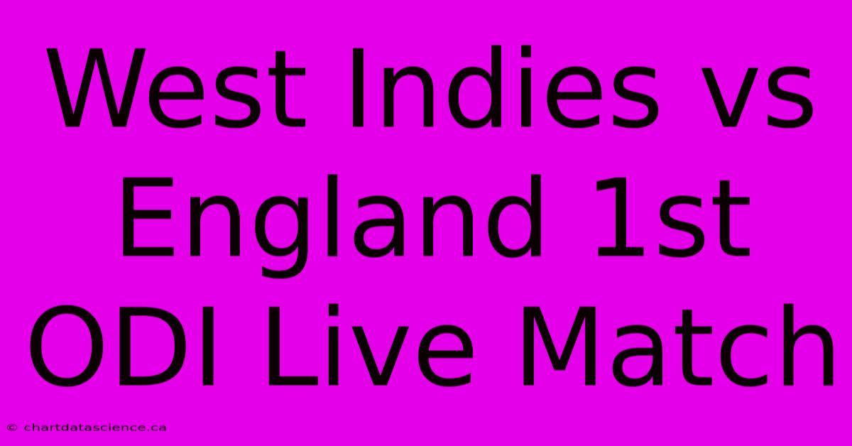 West Indies Vs England 1st ODI Live Match