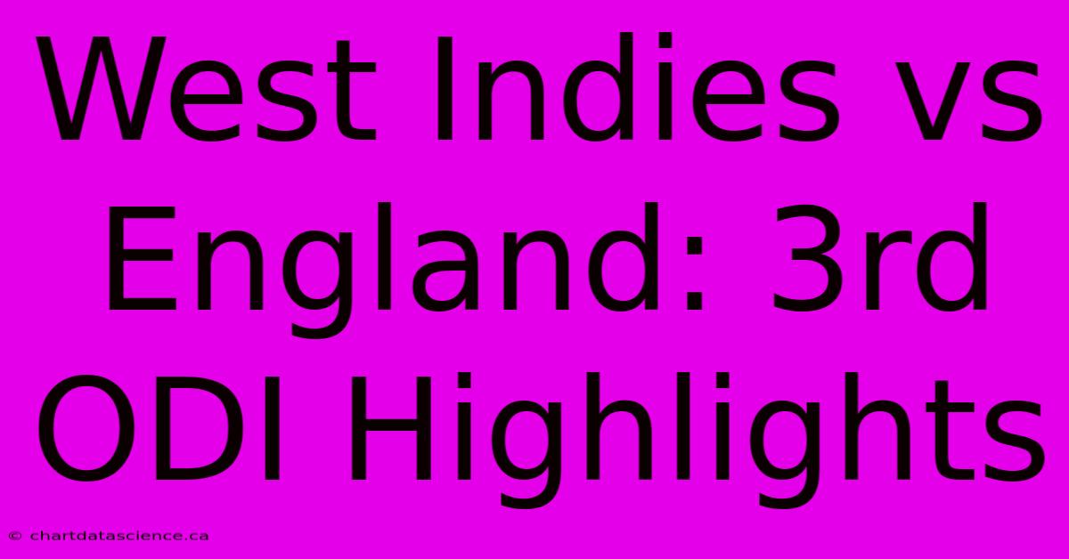 West Indies Vs England: 3rd ODI Highlights