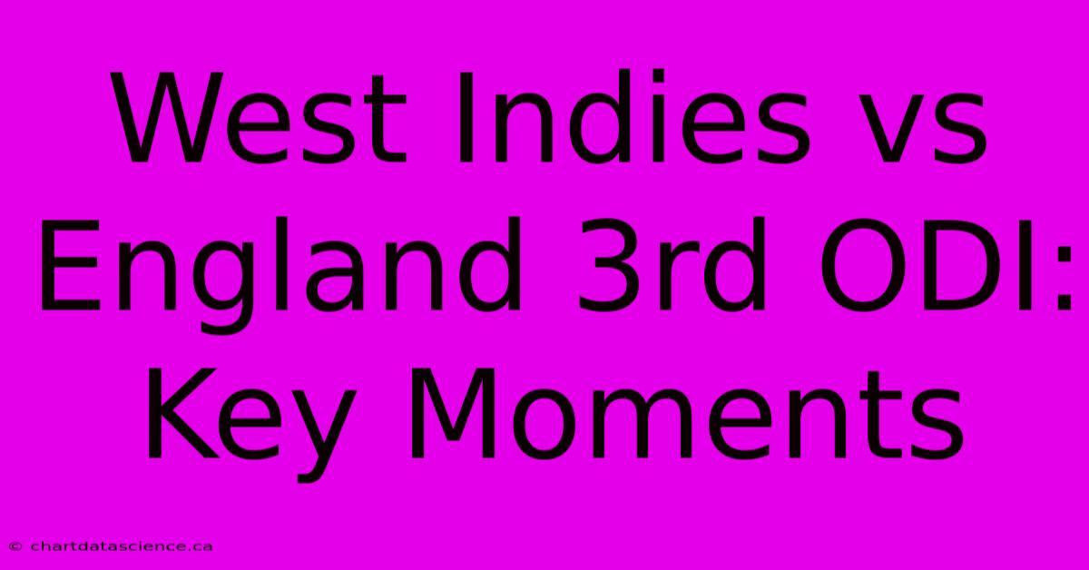 West Indies Vs England 3rd ODI: Key Moments