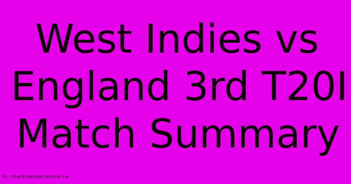 West Indies Vs England 3rd T20I Match Summary