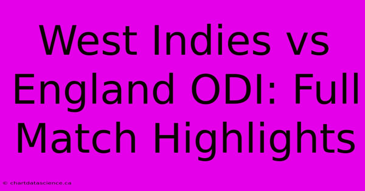 West Indies Vs England ODI: Full Match Highlights