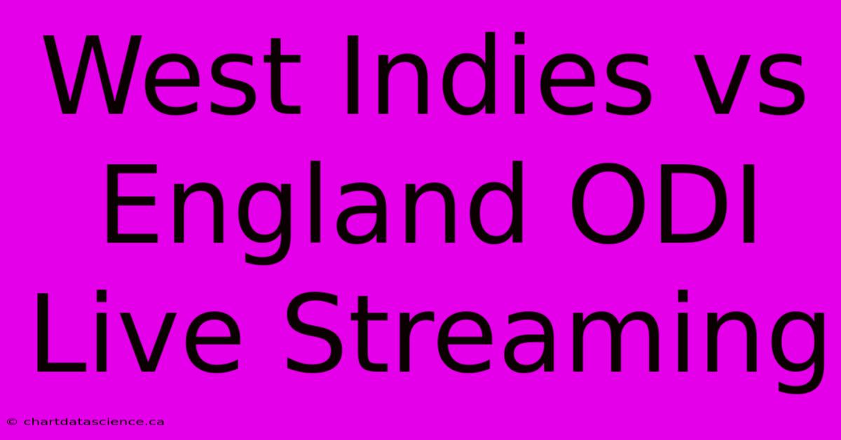 West Indies Vs England ODI Live Streaming 