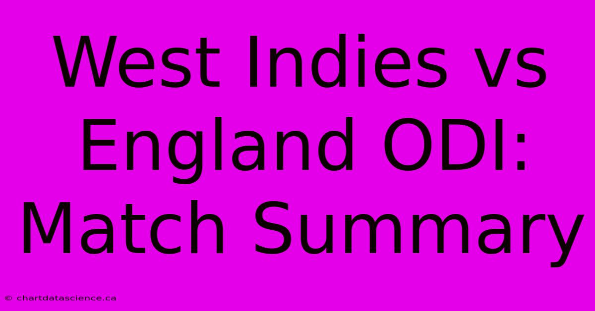 West Indies Vs England ODI: Match Summary 