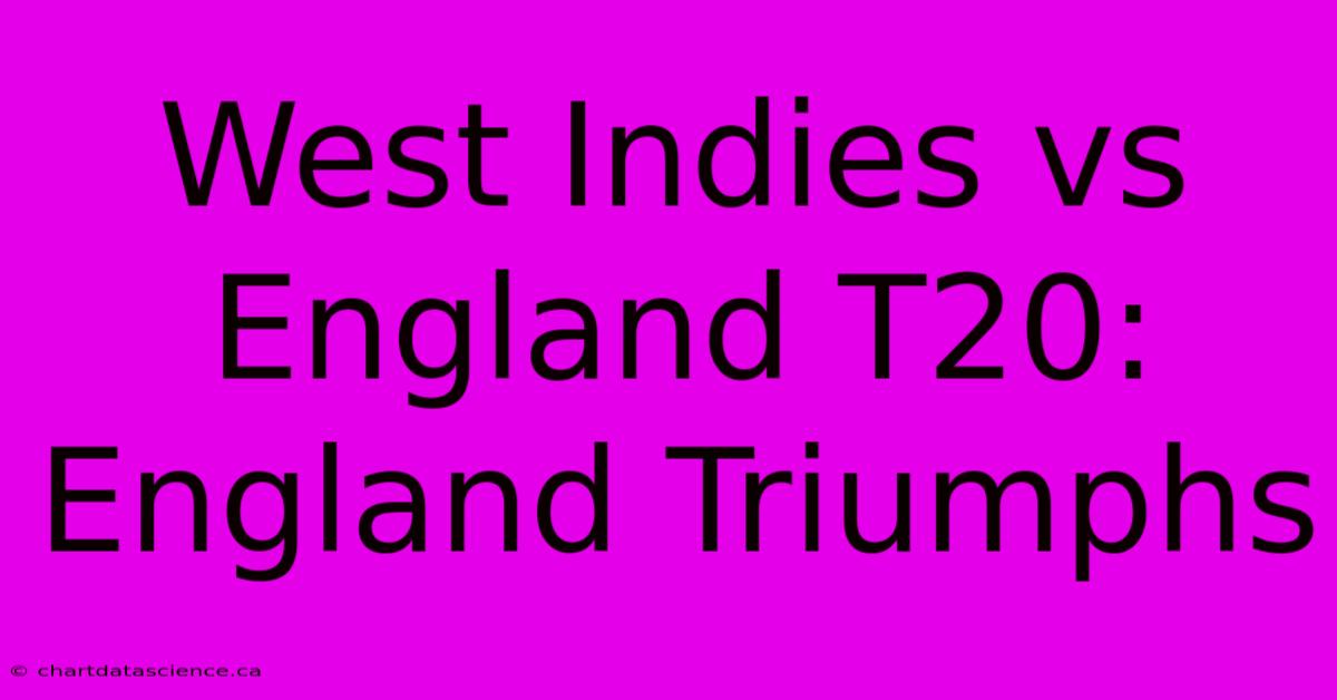 West Indies Vs England T20: England Triumphs