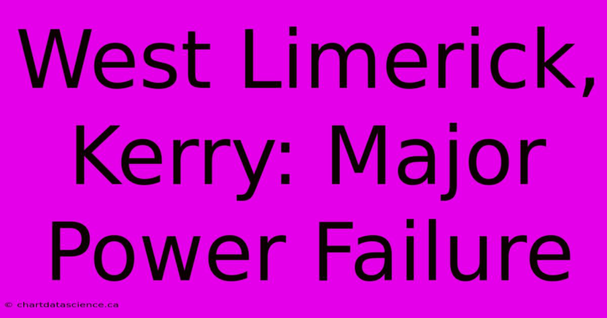 West Limerick, Kerry: Major Power Failure