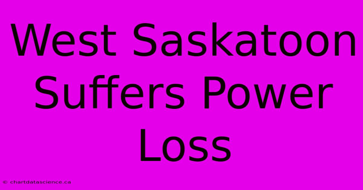 West Saskatoon Suffers Power Loss