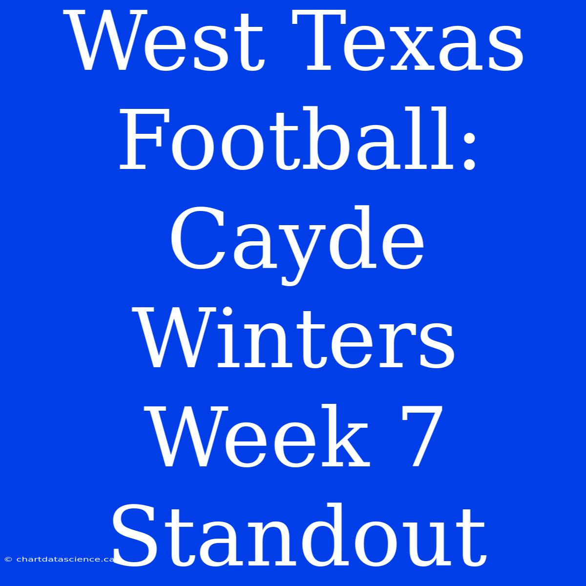 West Texas Football: Cayde Winters Week 7 Standout