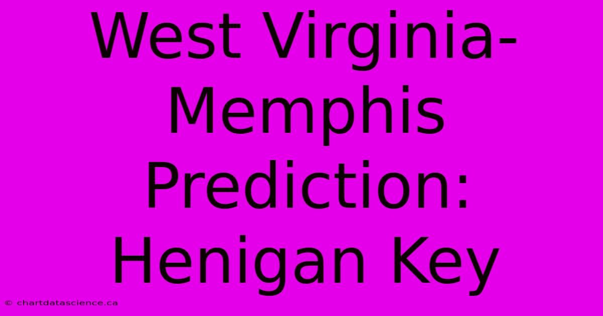 West Virginia-Memphis Prediction: Henigan Key