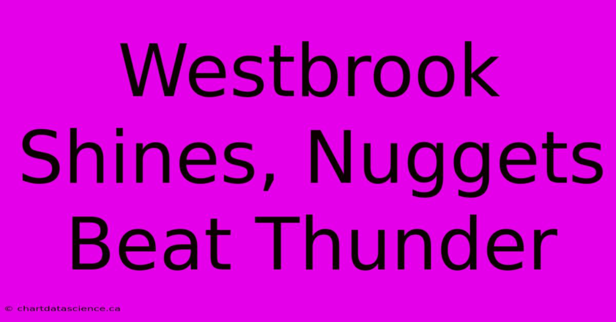 Westbrook Shines, Nuggets Beat Thunder