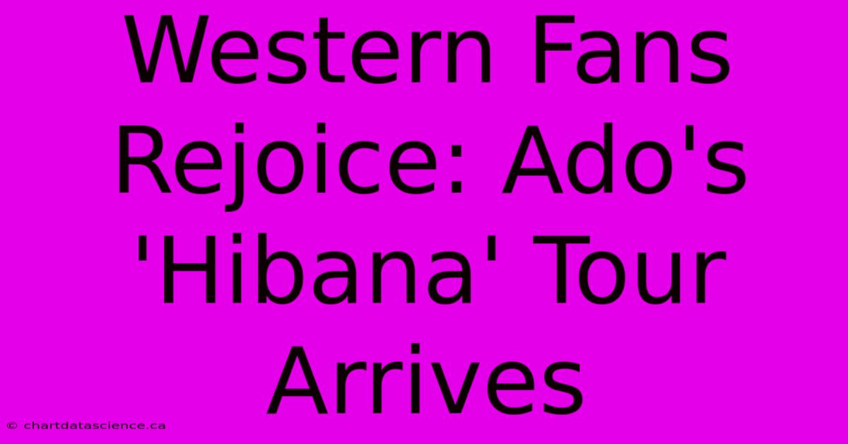 Western Fans Rejoice: Ado's 'Hibana' Tour Arrives