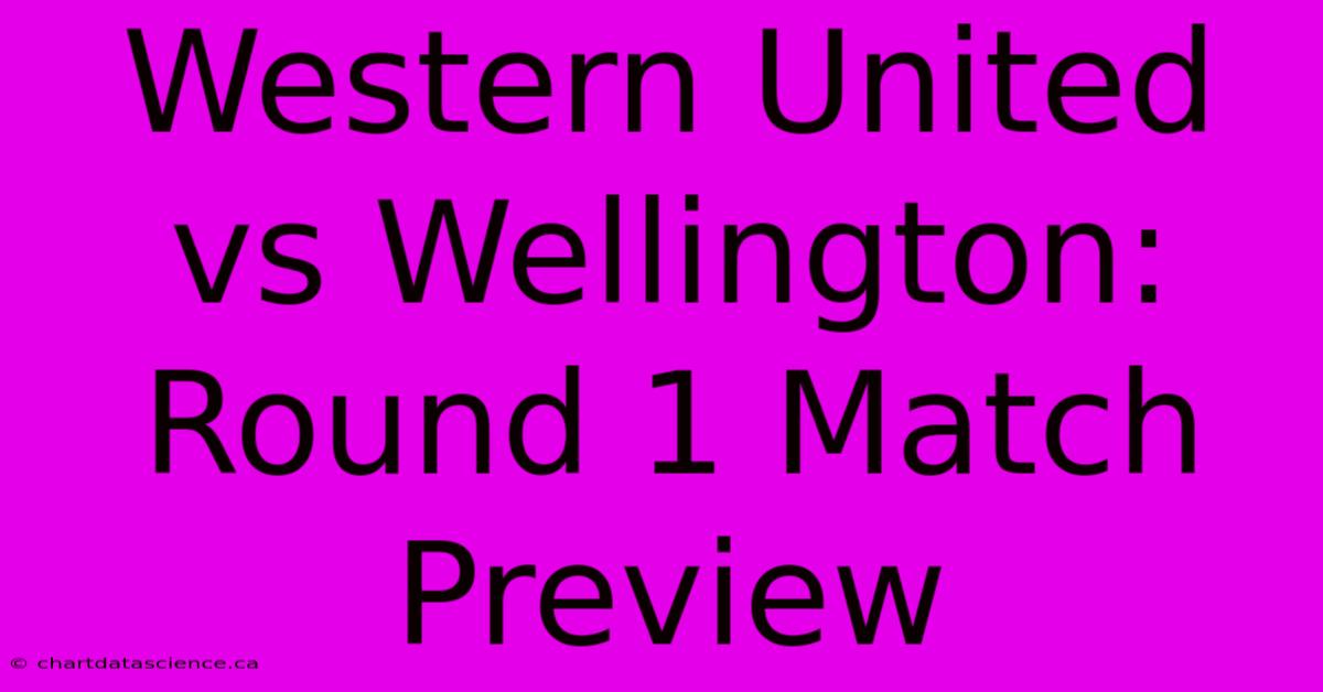 Western United Vs Wellington: Round 1 Match Preview 