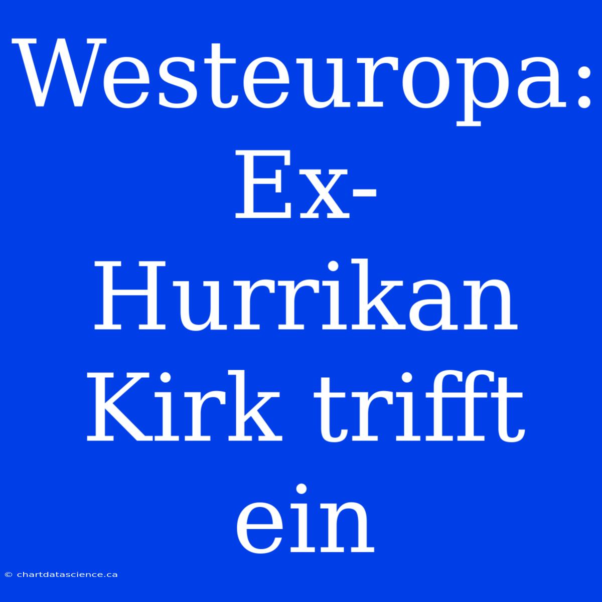 Westeuropa: Ex-Hurrikan Kirk Trifft Ein