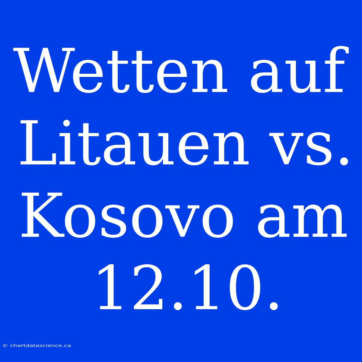 Wetten Auf Litauen Vs. Kosovo Am 12.10.