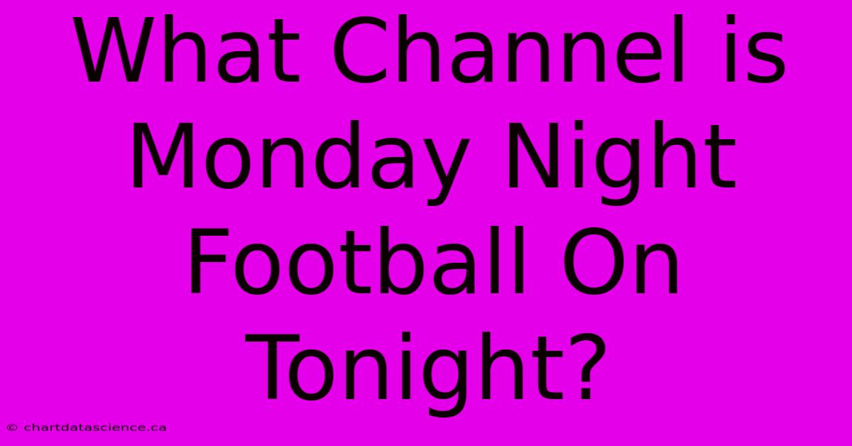 What Channel Is Monday Night Football On Tonight? 