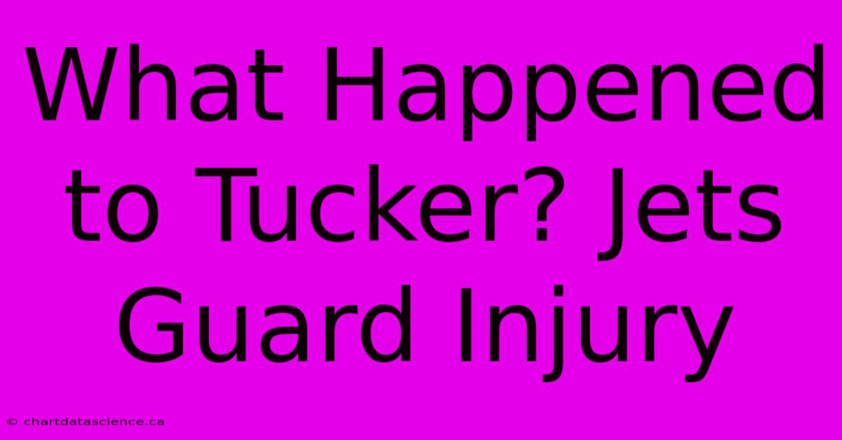 What Happened To Tucker? Jets Guard Injury 