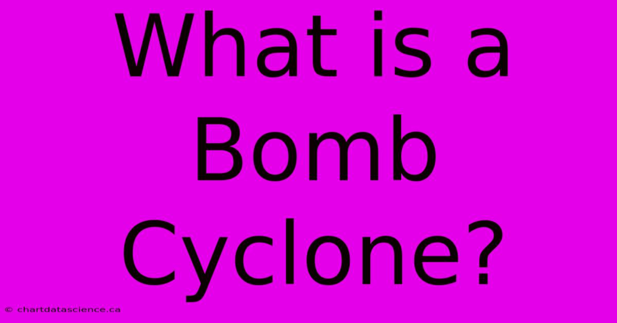 What Is A Bomb Cyclone?