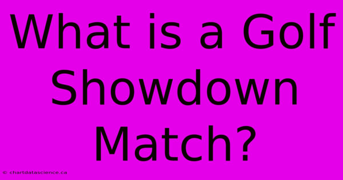 What Is A Golf Showdown Match?