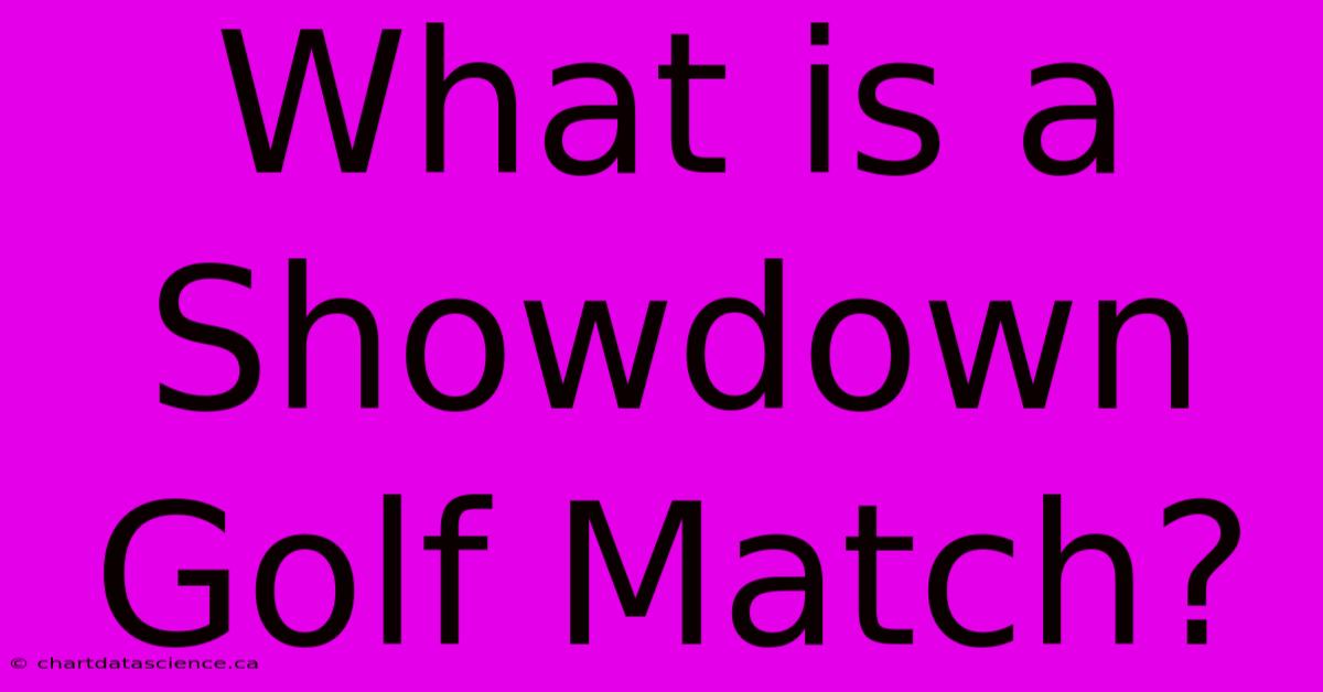 What Is A Showdown Golf Match?