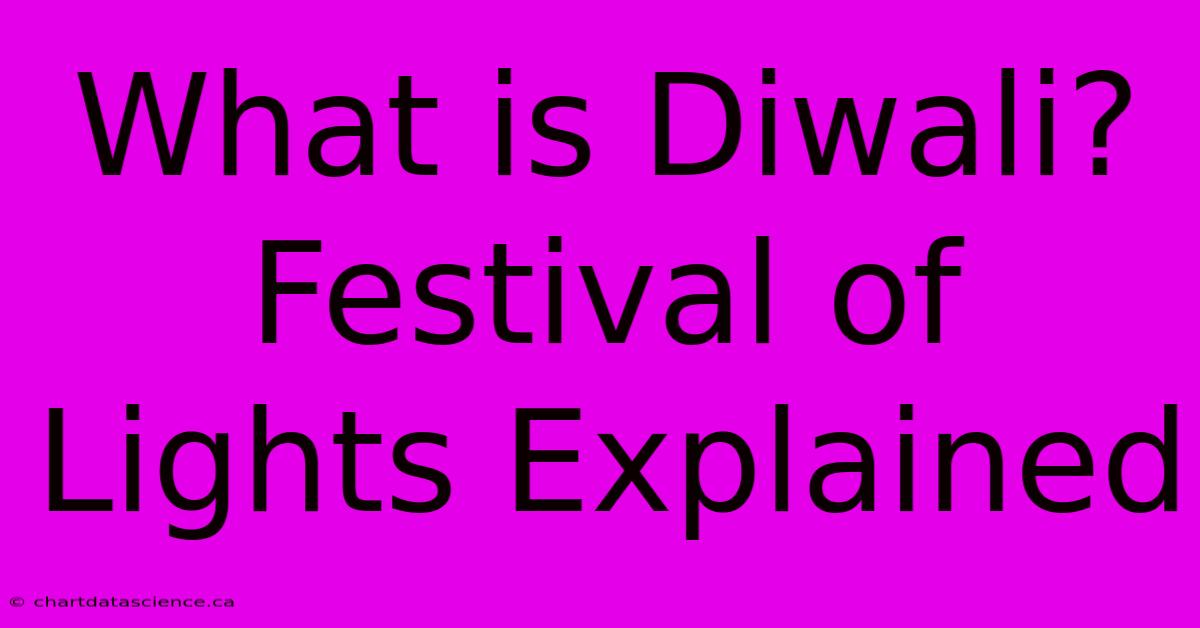 What Is Diwali?  Festival Of Lights Explained