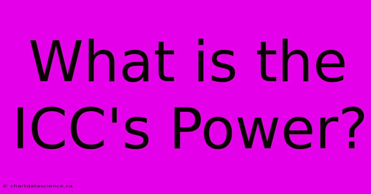 What Is The ICC's Power?