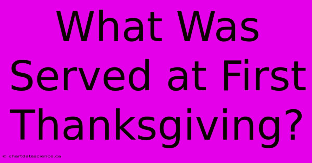 What Was Served At First Thanksgiving?