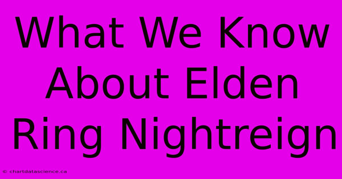 What We Know About Elden Ring Nightreign