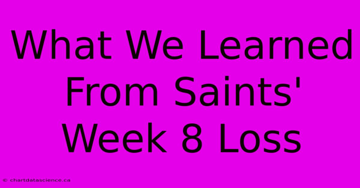 What We Learned From Saints' Week 8 Loss