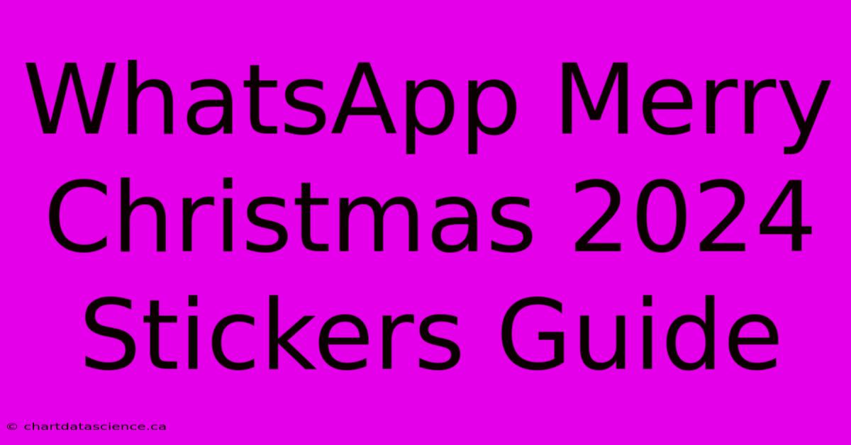 WhatsApp Merry Christmas 2024 Stickers Guide