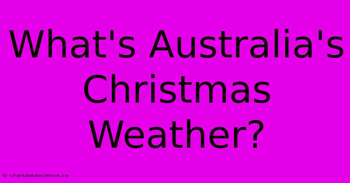 What's Australia's Christmas Weather?