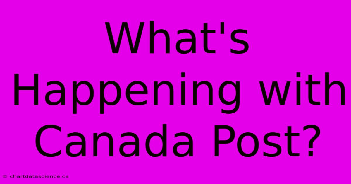 What's Happening With Canada Post?