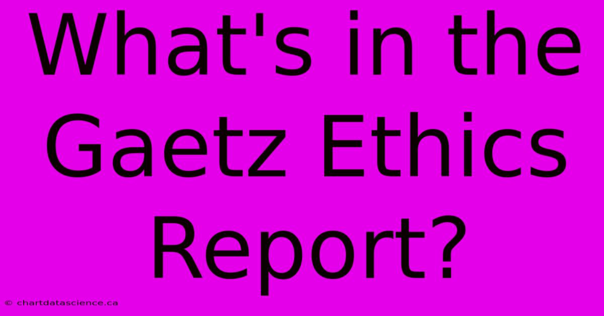 What's In The Gaetz Ethics Report?