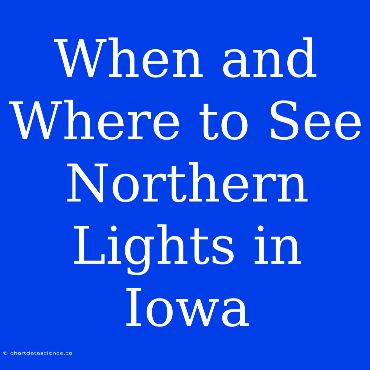 When And Where To See Northern Lights In Iowa